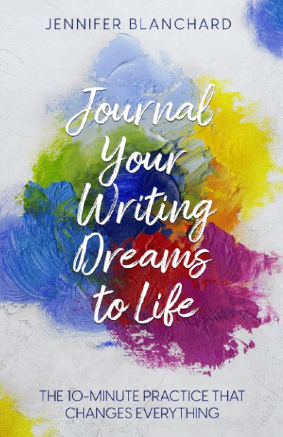 Journal Your Writing Dreams to Life The 10Minute Practice That Journal Your Writing Dreams to Life The 10Minute Practice That