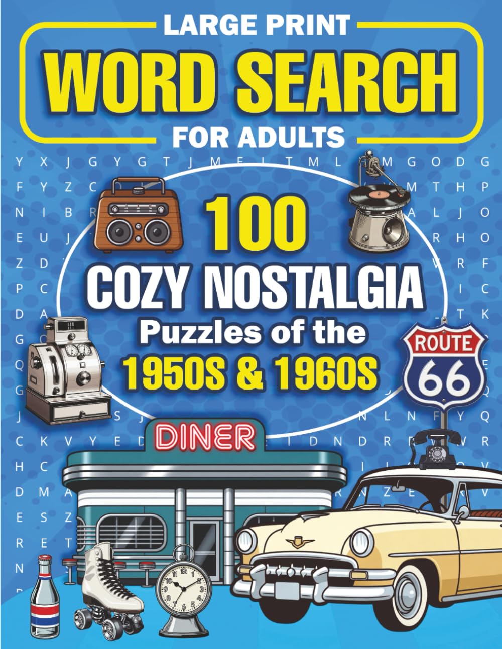 Large Print Word Search Puzzles for Seniors: 100 Cozy Nostalgia Puzzles of the 1950s & 1960s: Classic TV, Rock & Roll, Diner Slang, and Sixties Culture for Adults