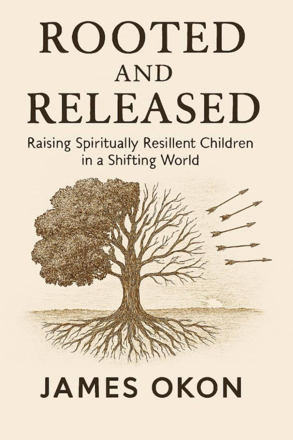ROOTED AND RELEASED: Raising Spiritually Resilient Children in a Shifting World