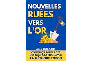 Nouvelles ruées vers l'or: Comment profiter des business à la mode avec la méthode TOPCO