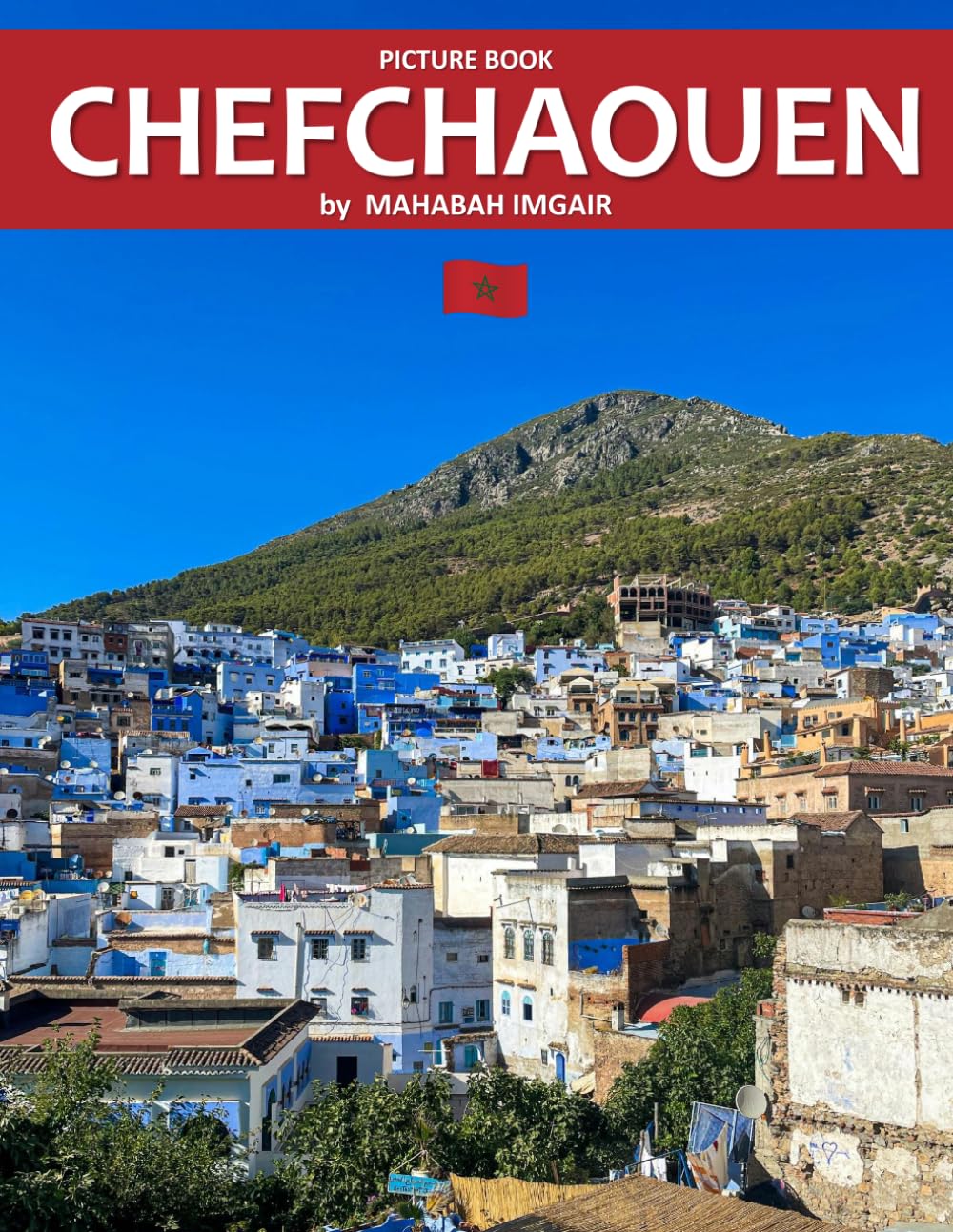 Chefchaouen: A Stunning Coffee Table Photo Book for Travel and Tourism Enthusiasts