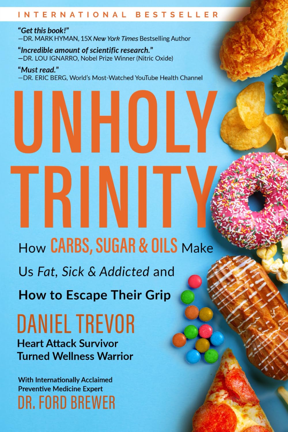 UNHOLY TRINITY: How Carbs, Sugar & Oils Make Us Fat, Sick & Addicted and How to Escape Their Grip