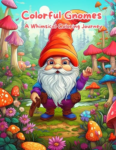 Colorful Gnomes: A Whimsical Coloring Journey: Gnome's Magical Coloring Adventure. Enchanted Gnomes: Coloring Fun for Kids. Gnome Wonderland: A Creative Coloring Book. My Little Book of Gnome Coloring
