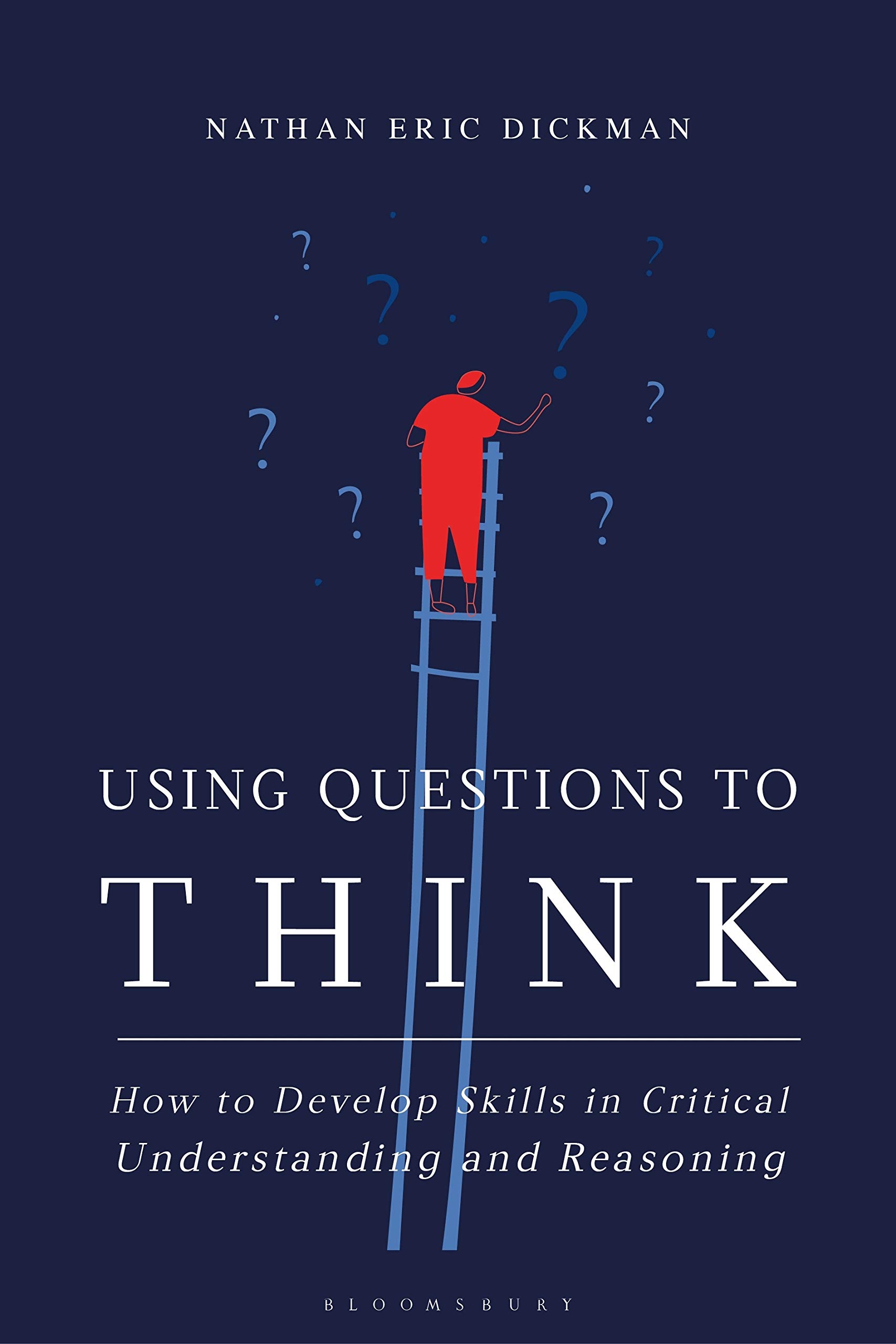 Using Questions to Think by Nathan Eric Dickman - 9781350177710