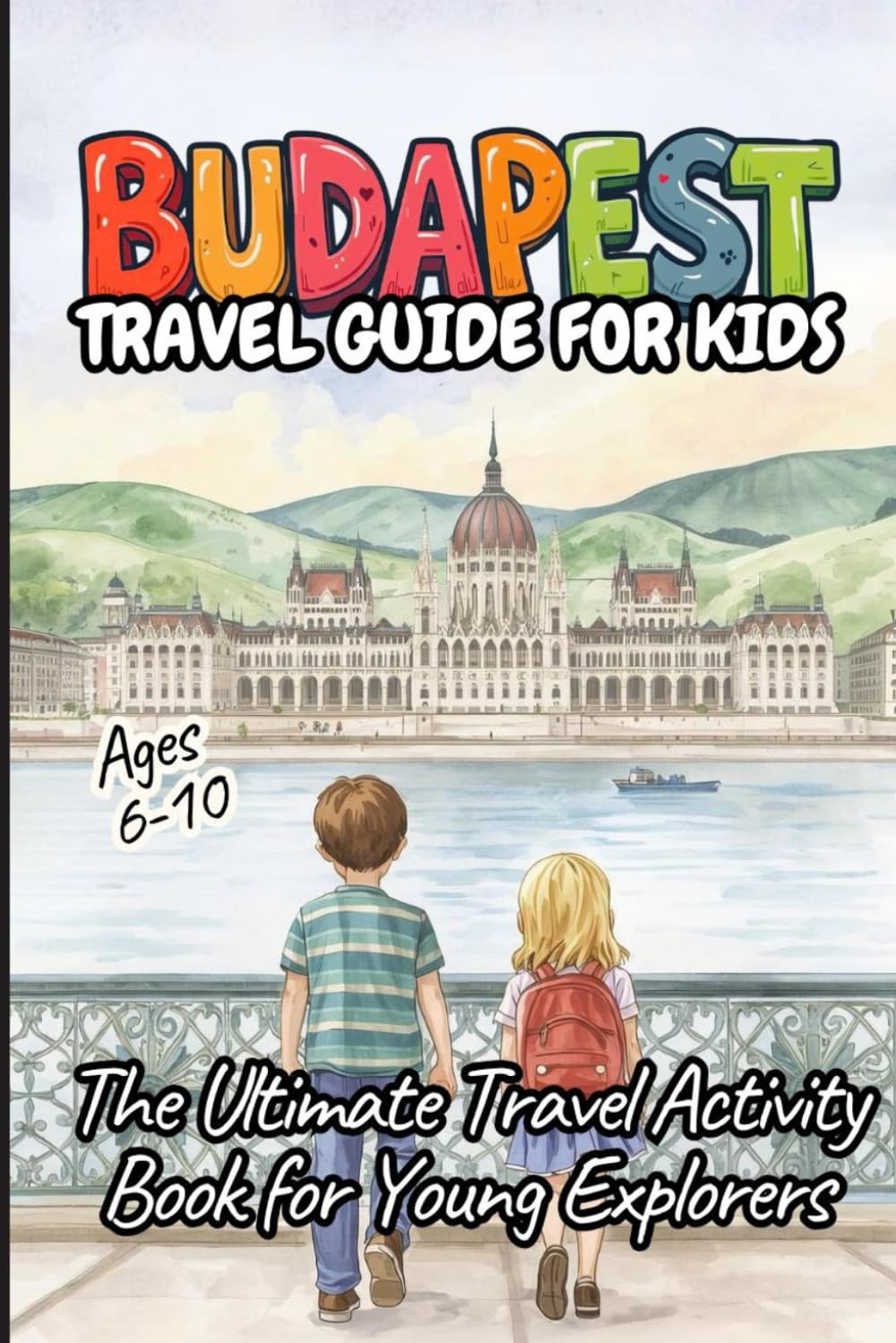 BUDAPEST - TRAVEL GUIDE FOR KIDS. The Ultimate Travel Activity Book for Young Explorers