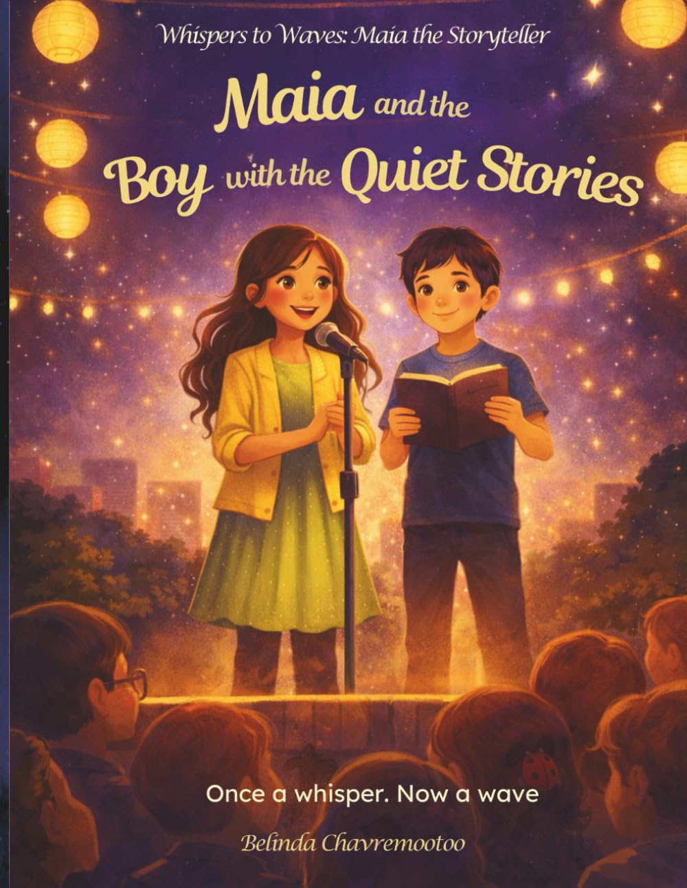 Maia and the Boy with the Quiet Stories: From Quiet Stories and Brave Hearts to Creative Circles: 7 (Whispers to Waves: Maia the Storyteller)