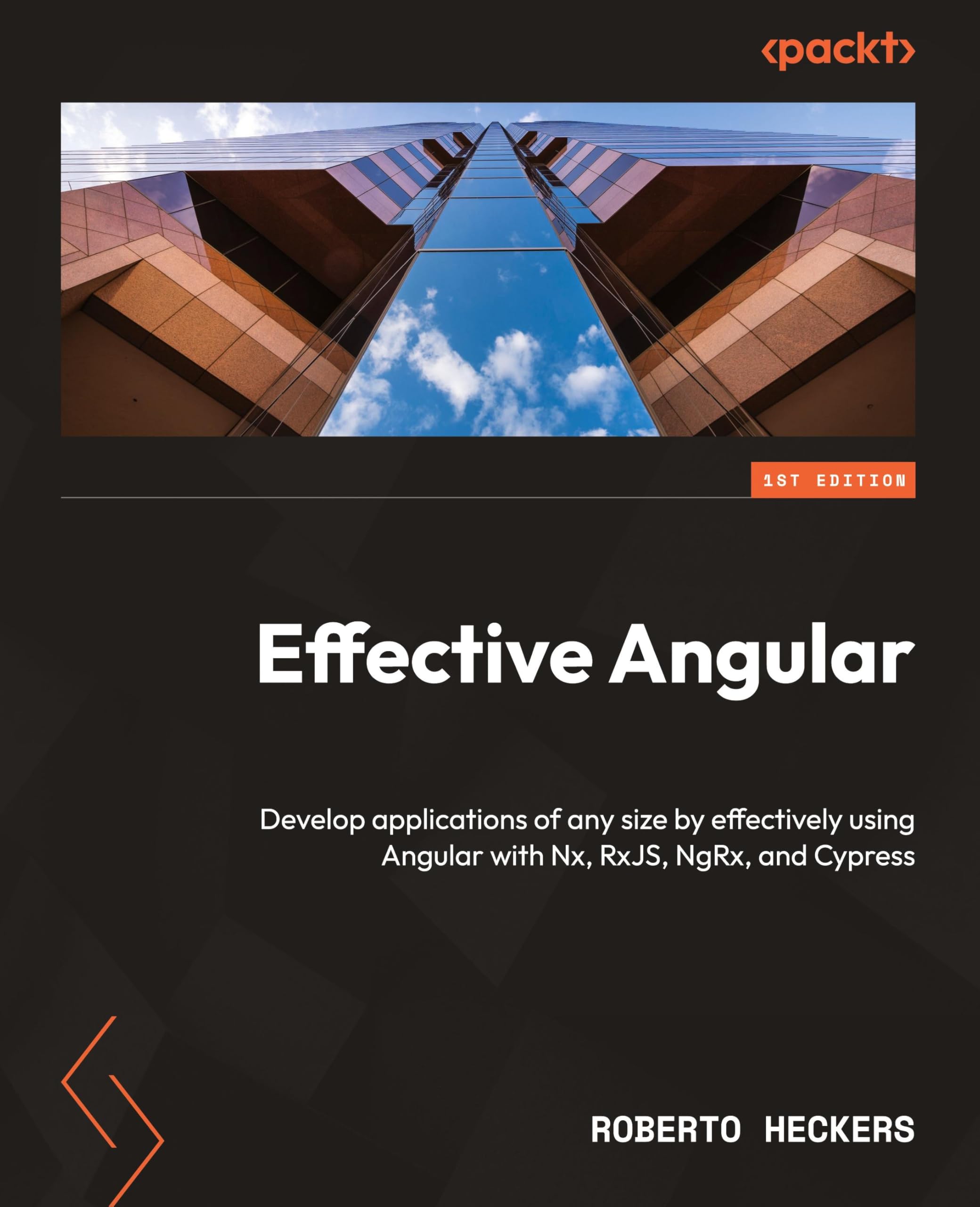 Effective Angular: Develop applications of any size by effectively using Angular with Nx, RxJS, NgRx, and Cypress