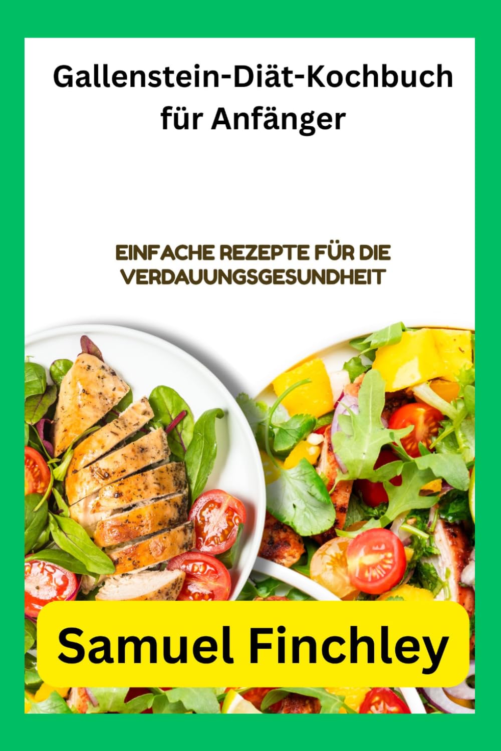 Gallenstein-Diät-Kochbuch für Anfänger: Einfache Rezepte für die Verdauungsgesundheit
