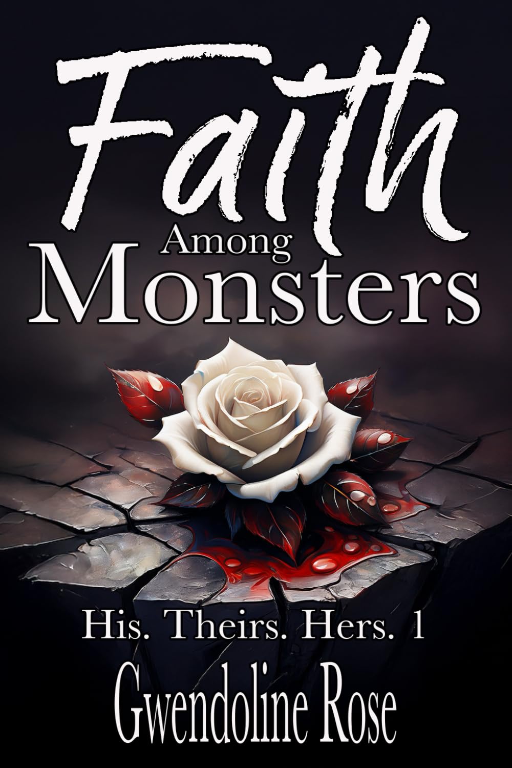 Faith Among Monsters: A Zombie Apocalypse Reverse Harem Romance (His. Theirs. Hers.)
