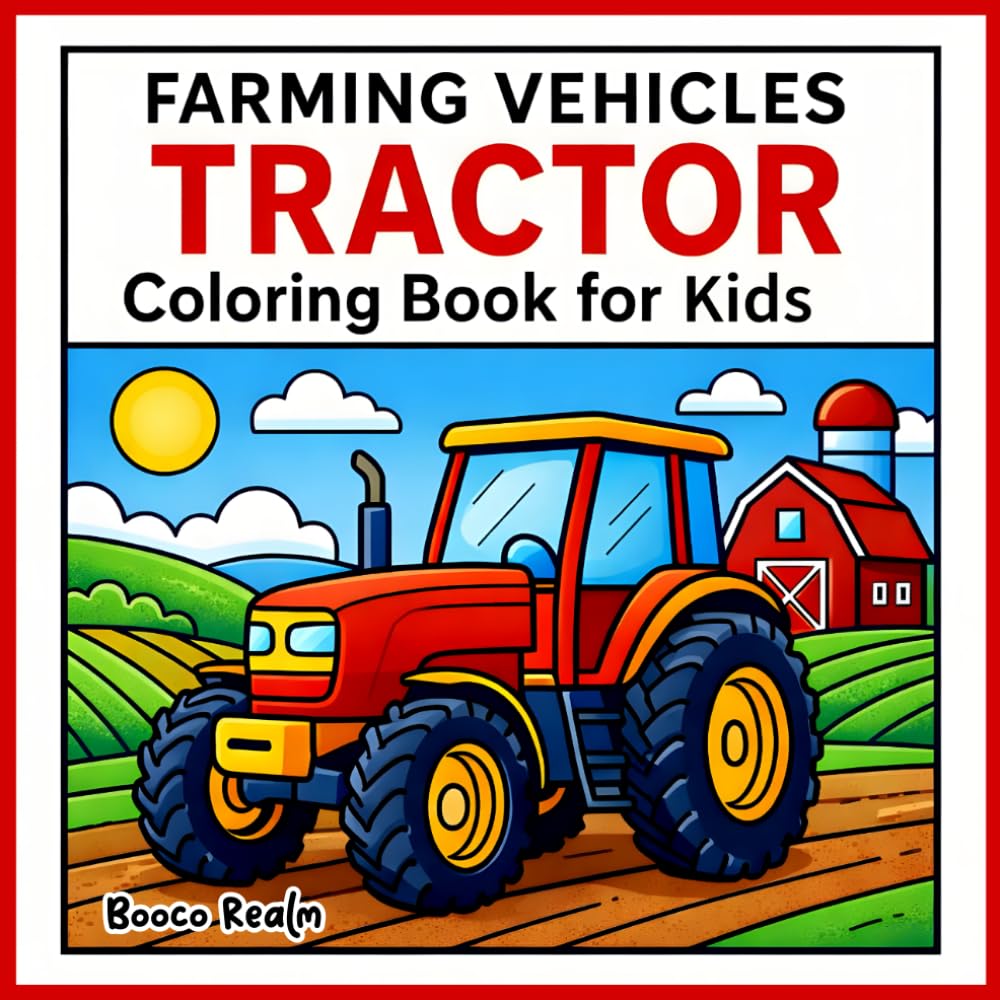 Farming Vehicles Tractor Coloring Book for Kids: Fun and Easy Tractor Coloring Pages for Toddlers and Kids Ages 3–8