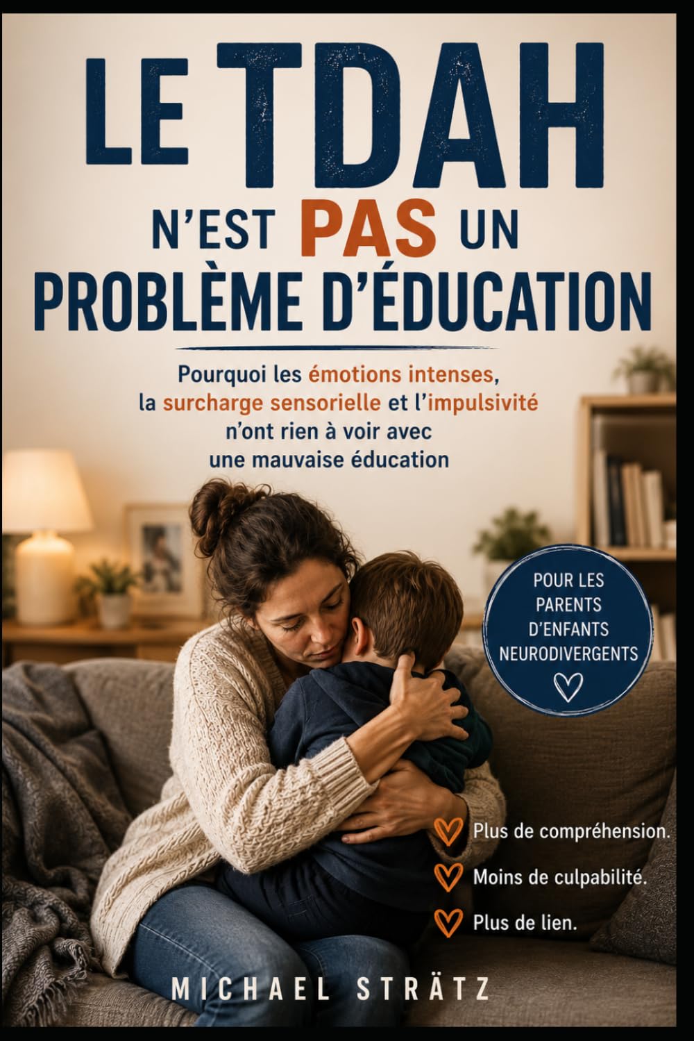 Le TDAH n’est pas un problème d’éducation: Pourquoi les émotions intenses, la surcharge sensorielle et l’impulsivité n’ont rien à voir avec une mauvaise éducation