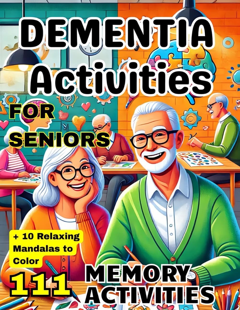 Dementia Activities for Seniors: 111 Anti-Stress Easy Puzzles, Cognitive Memory Games, Exercises Book for Alzheimer's and Dementia Patients, Large ... for Adults and Elderly + 10 Relaxing Mandalas