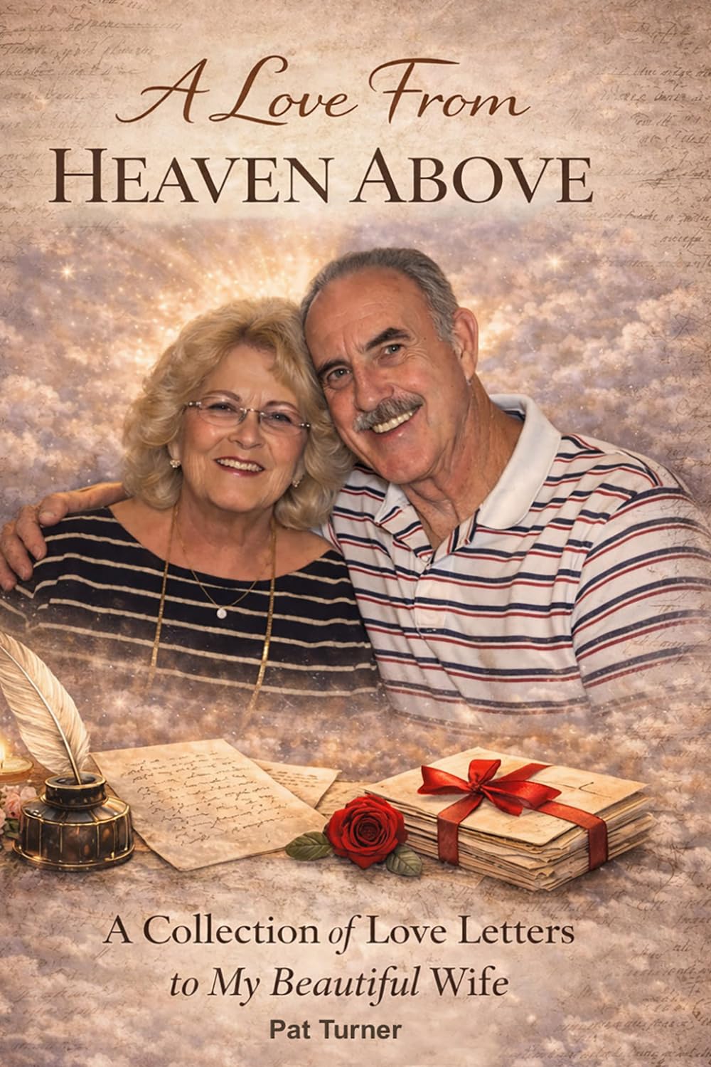 A Love From Heaven Above: A Collection of Love Letters to My Beautiful Wife