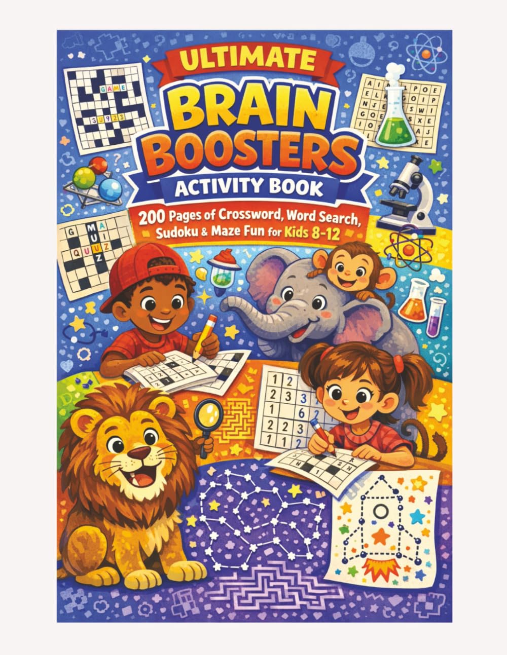 Ultimate Brain Boosters Activity Book: 200 Pages of Crossword, Word Search, Sudoku & Maze for Kids 8–12