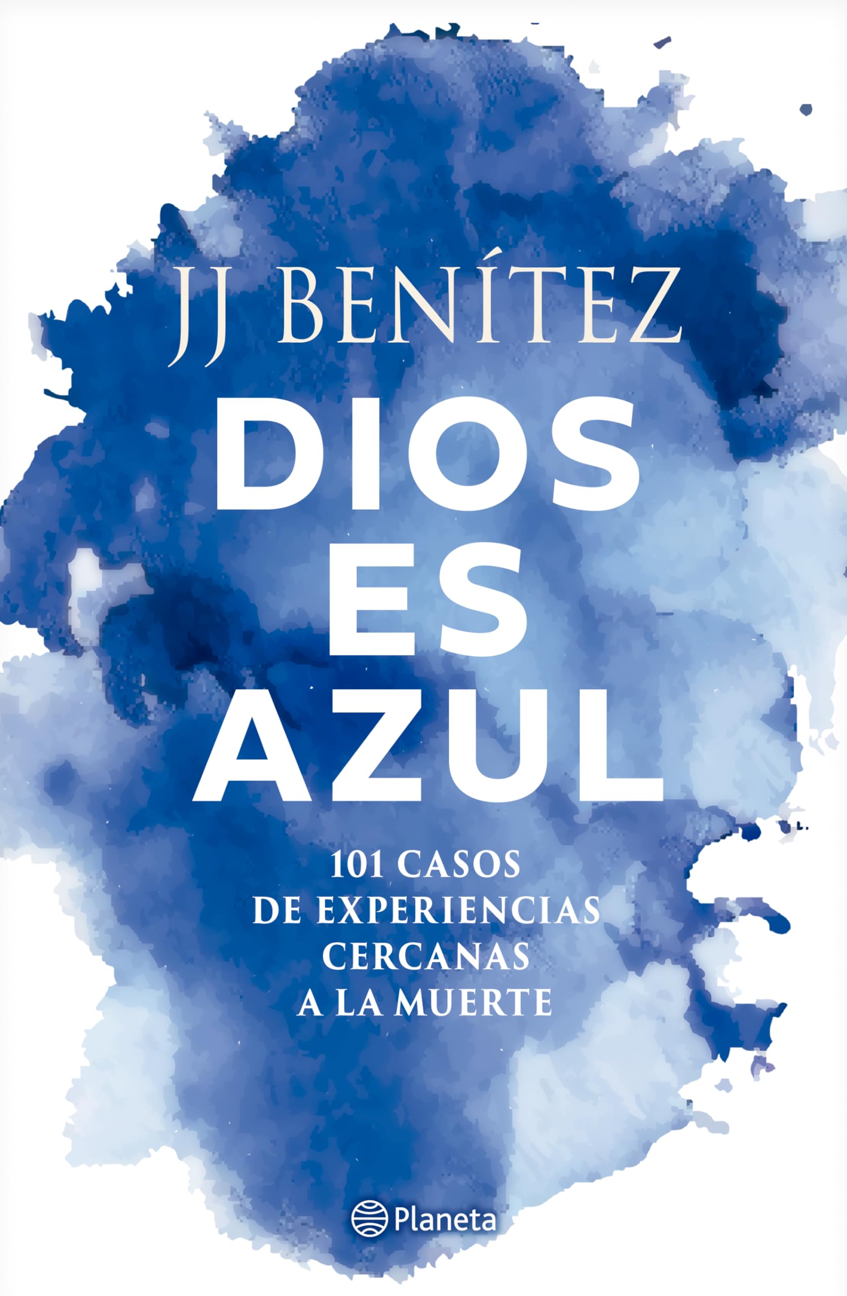 Dios es azul: 101 casos de experiencias ceranas a la muerte / God Is Blue: 101 Cases of Near-Death Experiences