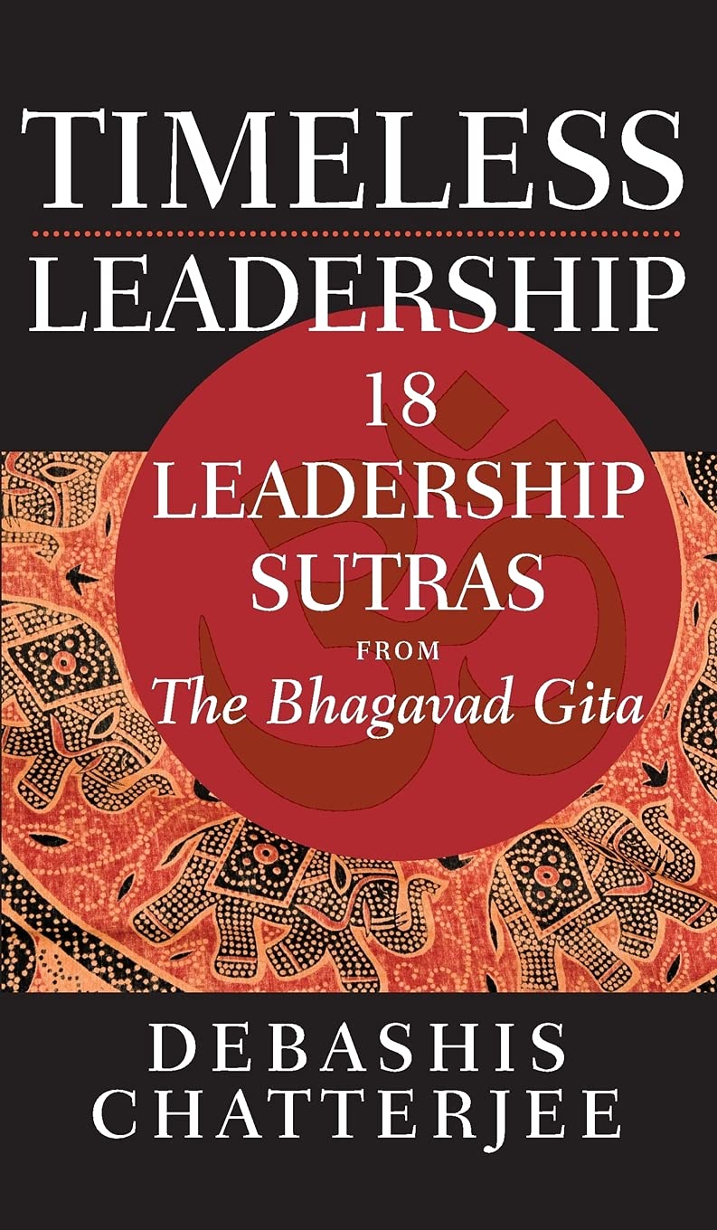 Timeless Leadership: 18 Leadership Sutras from the Bhagavad Gita