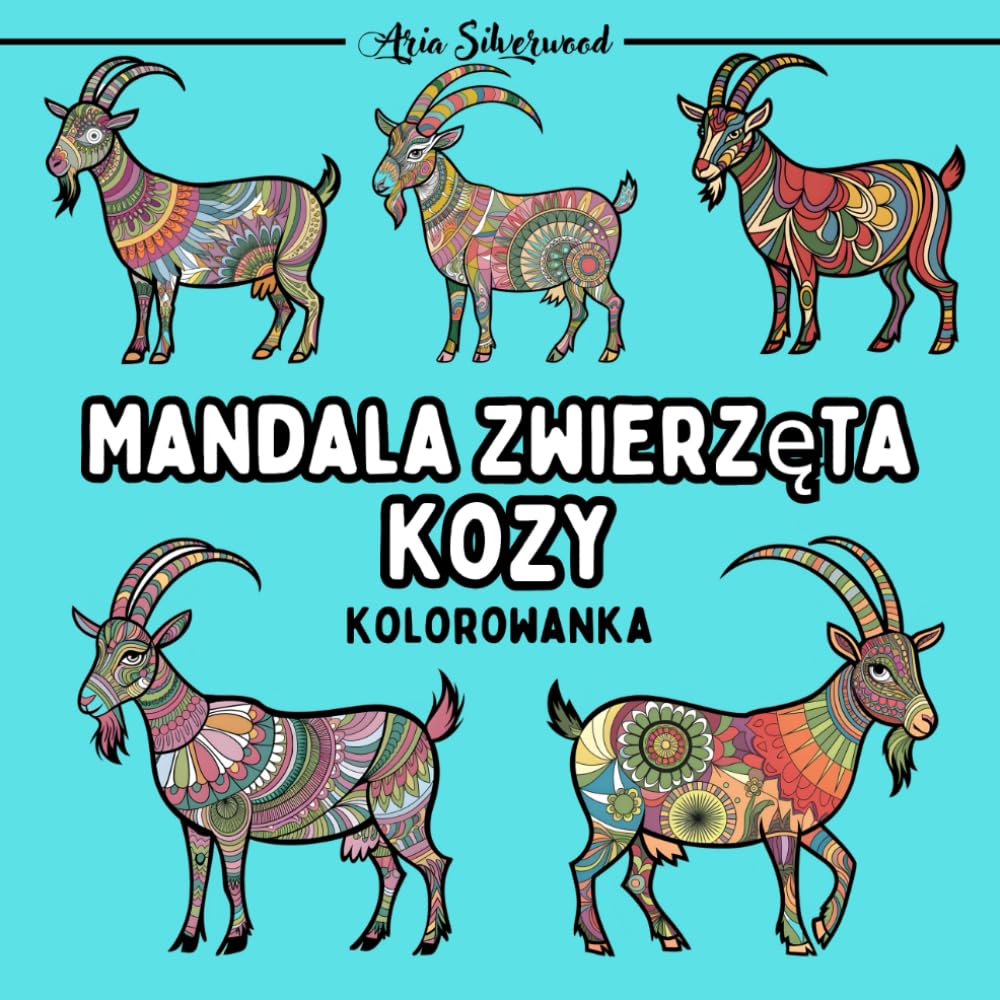 Mandala Zwierzęta - Kozy: Unikalna Książka do Kolorowania Mandali dla Dzieci i Dorosłych