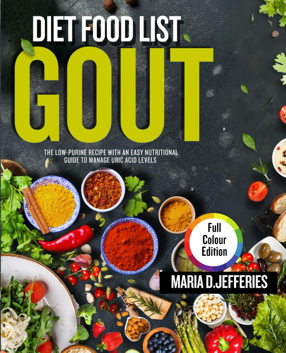 gout diet food list: the low-purine recipes with an easy nutritional guide to manage uric acid levels