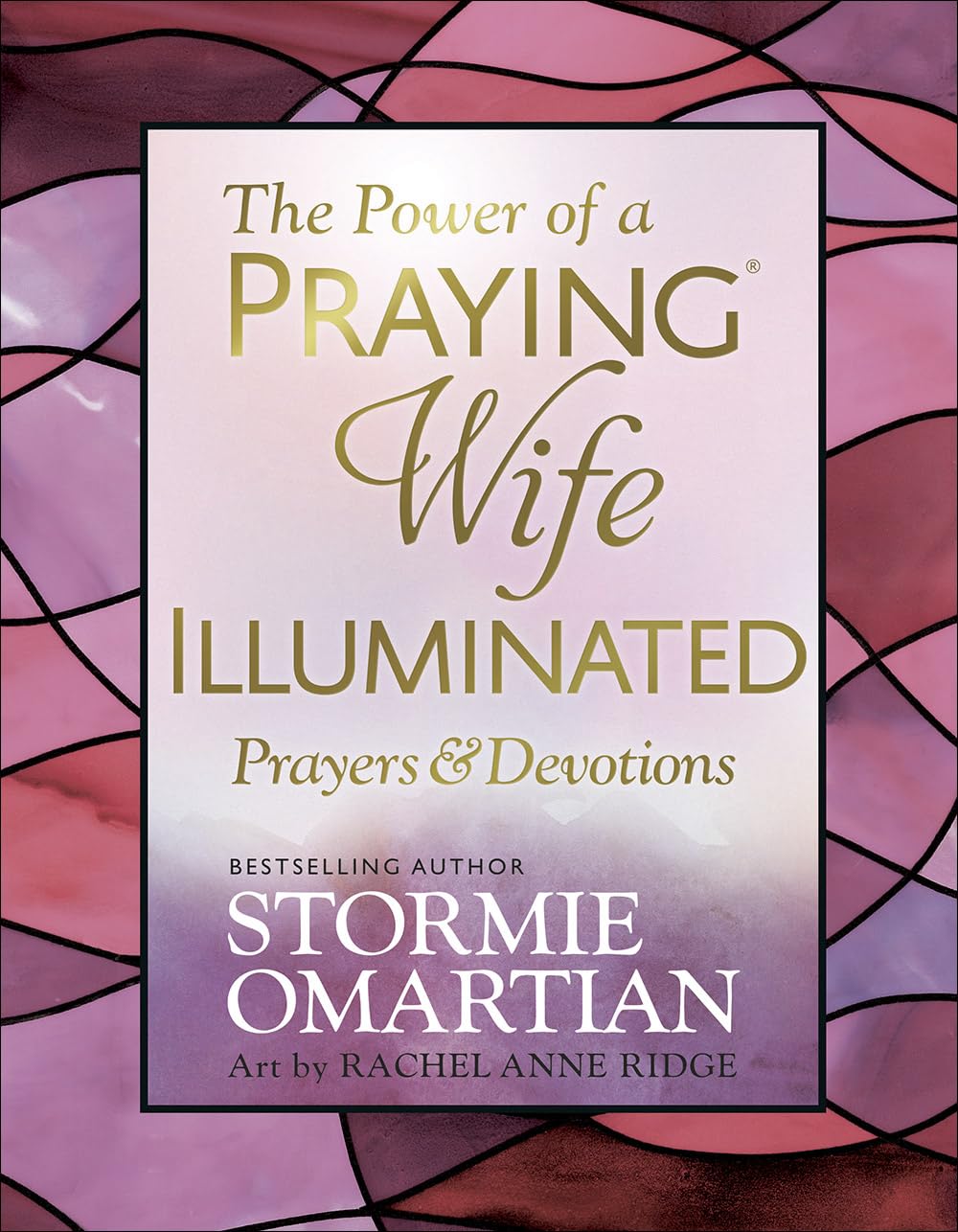 The Power of a Praying® Wife Illuminated Prayers and Devotions: Prayers & Devotions