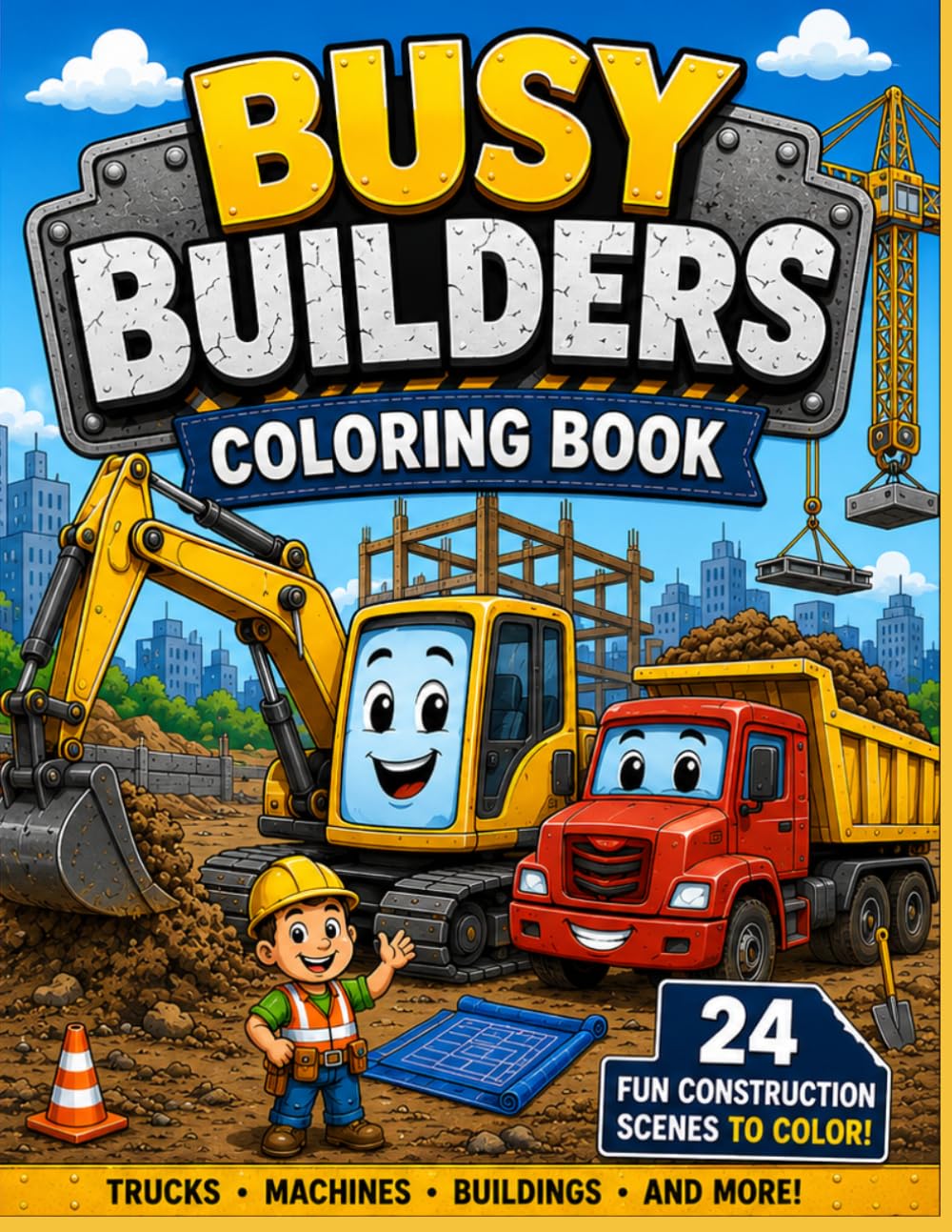 Busy Builders Coloring Book: Fun Construction Trucks, Bulldozers, Excavators & Building Scenes for Kids Ages 3–8