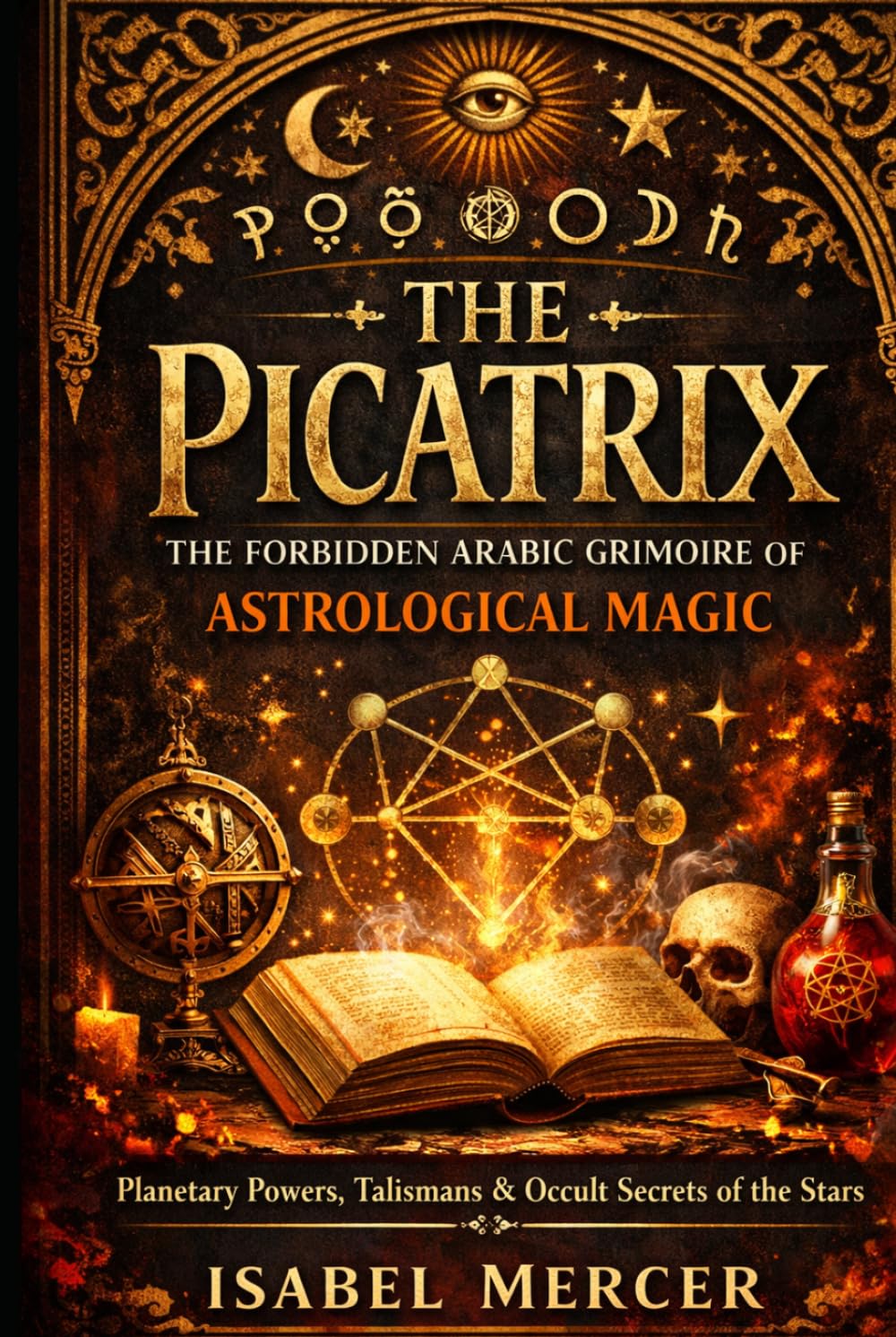 THE PICATRIX: The Forbidden Arabic Grimoire of Astrological Magic
