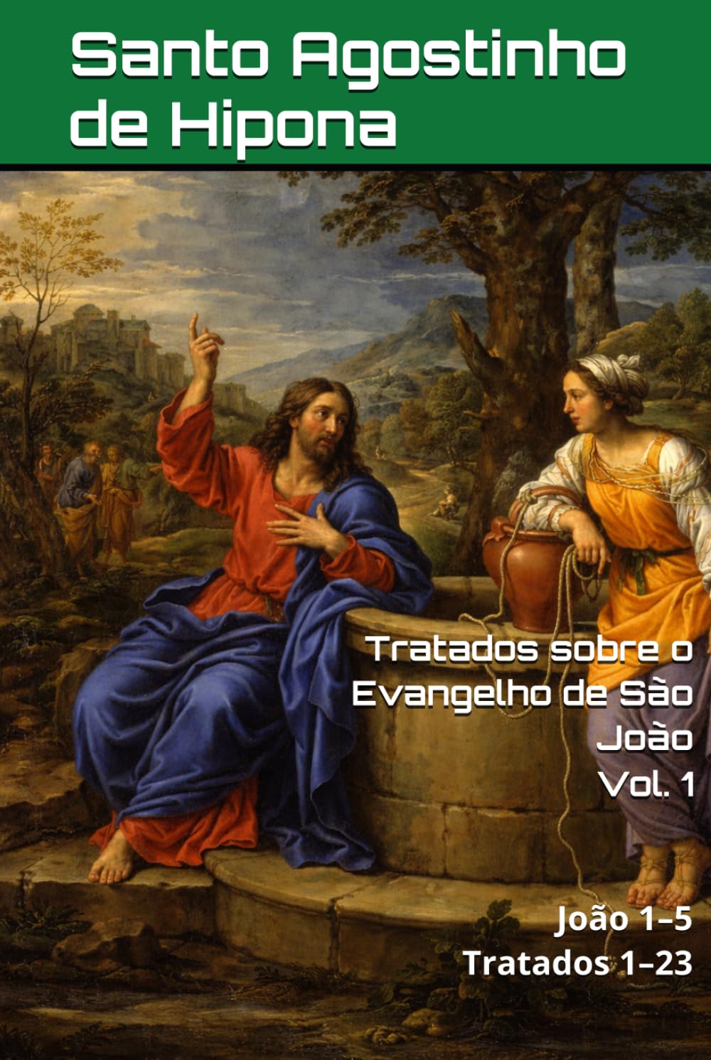 Tratados sobre o Evangelho de São João: Volume I: João 1–5 | Tratados 1–23. (Patrística)