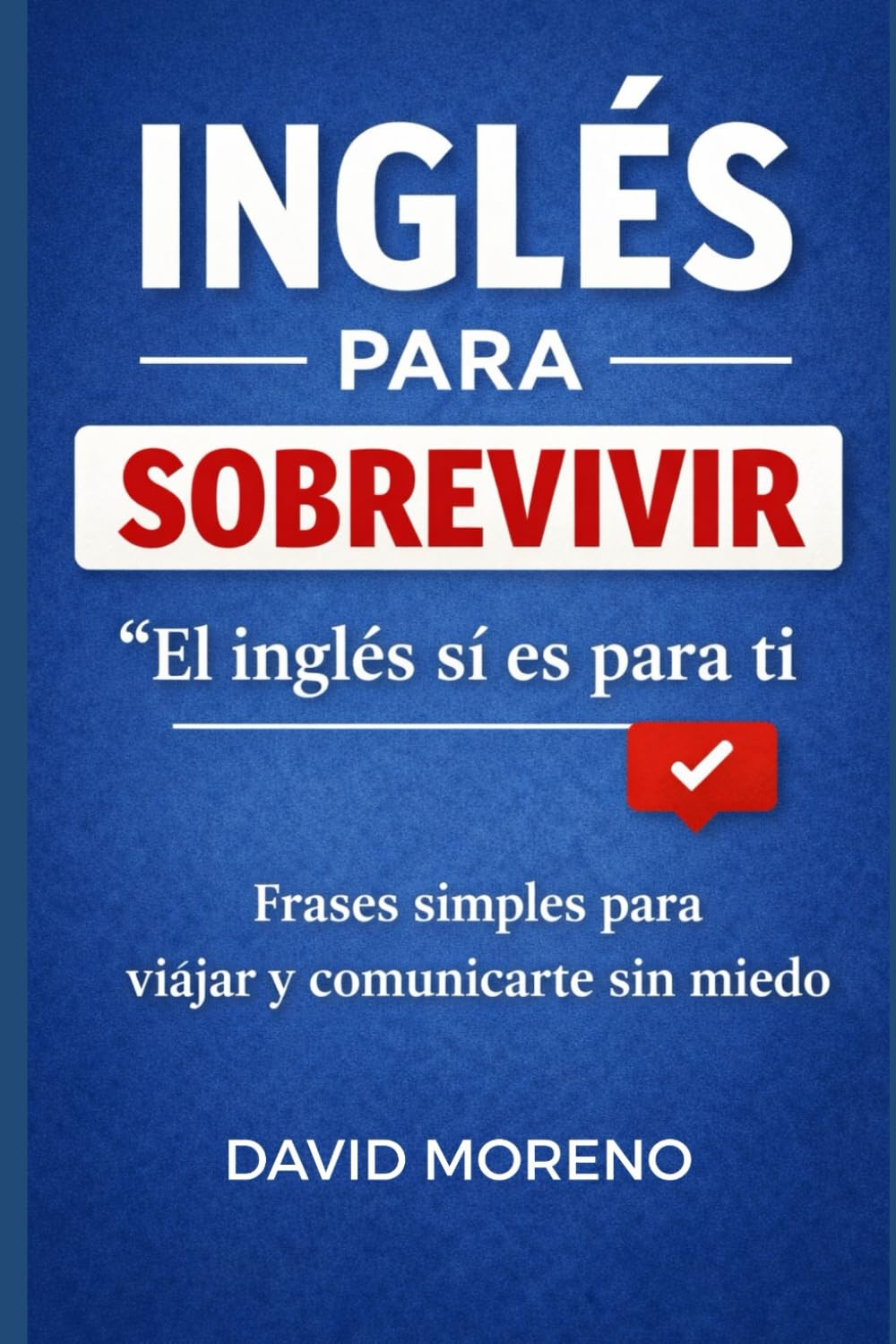 Inglés para sobrevivir: Las frases más importantes para defenderte sin estudiar gramática (TE ENSEÑO)