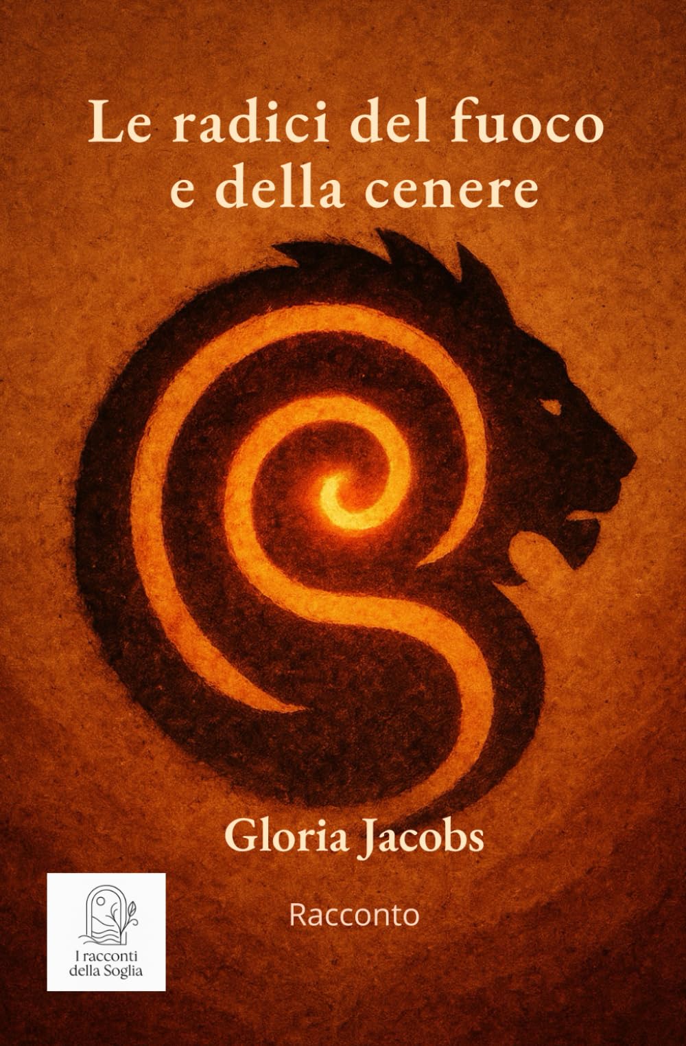 Le radici del fuoco e della cenere (Racconti della Soglia)