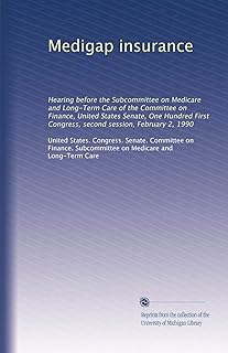 Medigap insurance: Hearing before the Subcommittee on Medicare and Long-Term Care of the Committee on Finance, United States Senate, One Hundred First Congress, second session, February 2, 1990