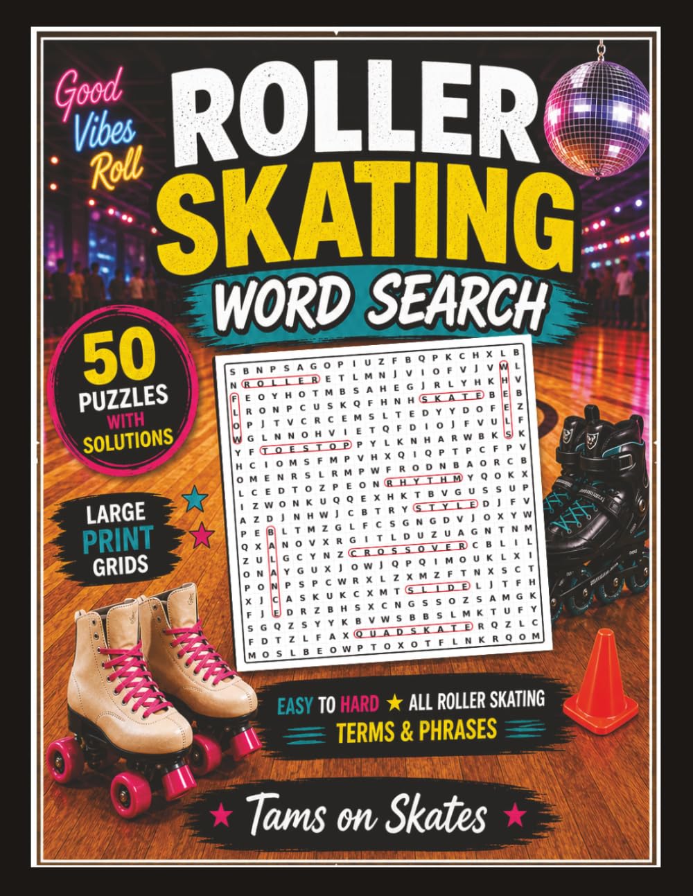The Ultimate Roller Skating Word Search Book: 50 Fun Word Search Puzzles for Roller Skaters | Easy to Hard Challenges Featuring Roller Derby, Jam ... Skating, Rhythm Skating and Skate Culture