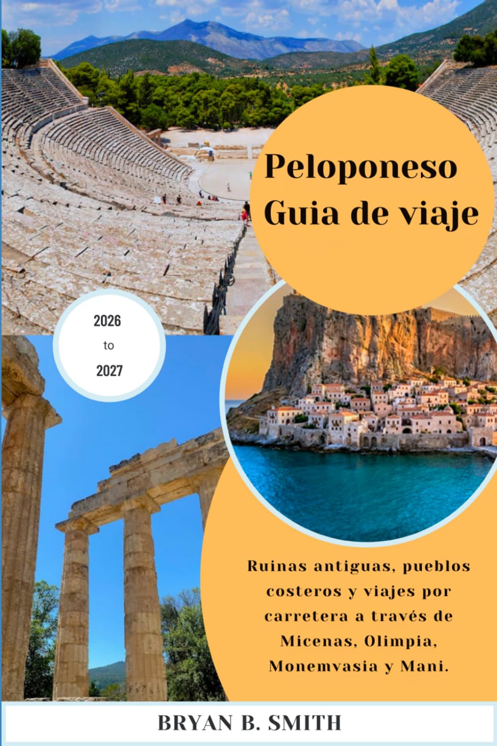 Peloponeso Guía de viaje 2026-2027: Ruinas antiguas, pueblos costeros y viajes por carretera a través de Micenas, Olimpia, Monemvasia y Mani.