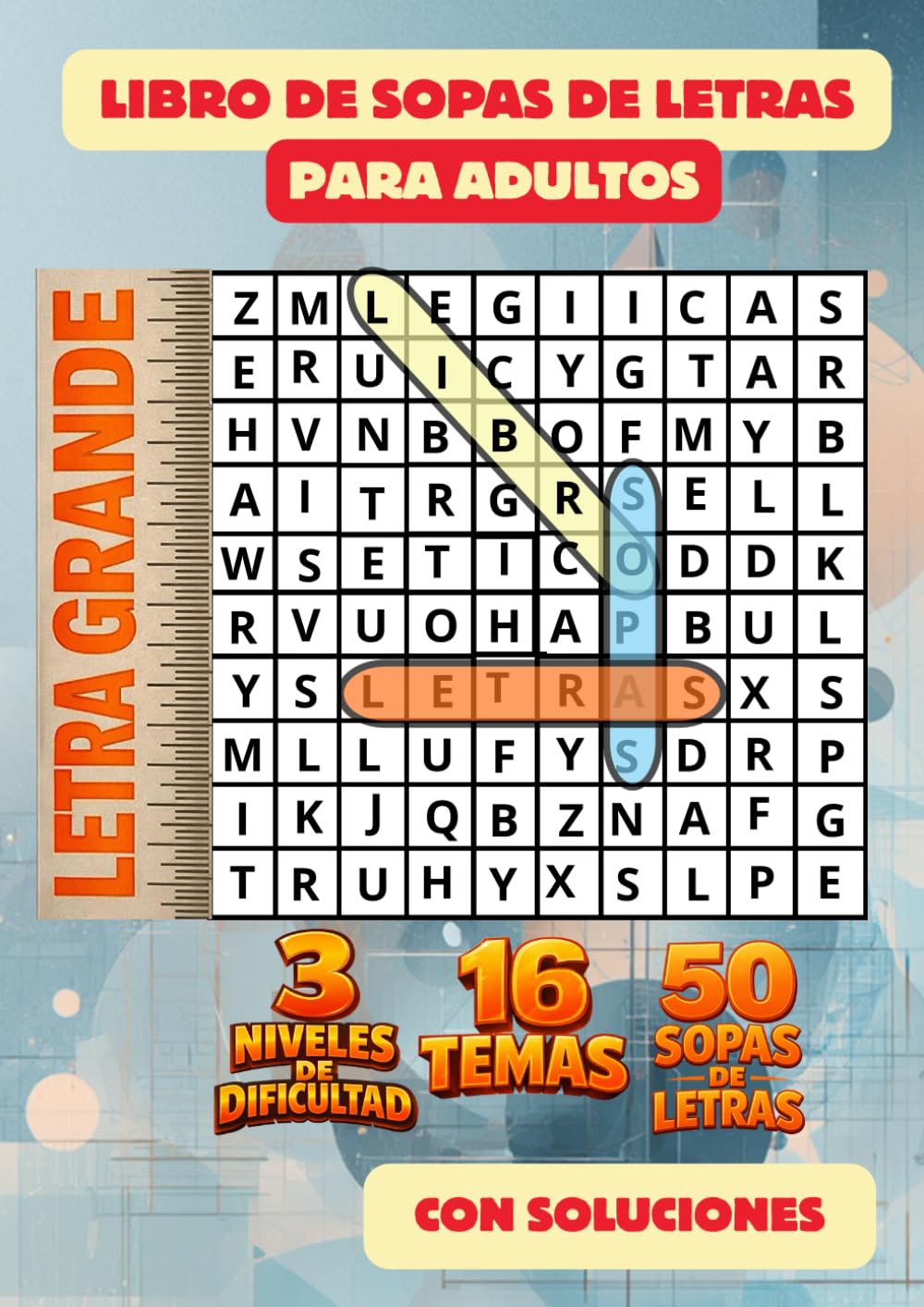 Libro de sopas de letras para adultos: 3 niveles de dificultad, 16 temas, 50 sopas de letras con soluciones: Pasatiempos en letra grande para ... de retos de palabras de fácil a difícil