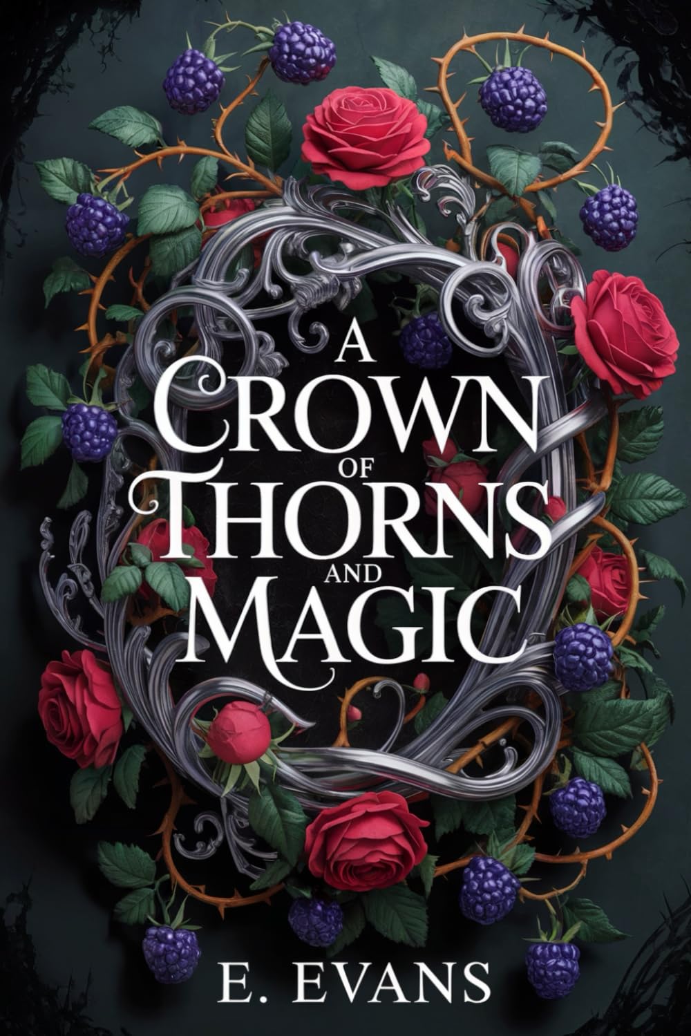 A Crown of Thorns and Magic: A Dark Epic Fantasy Romance (The Bramble Throne)