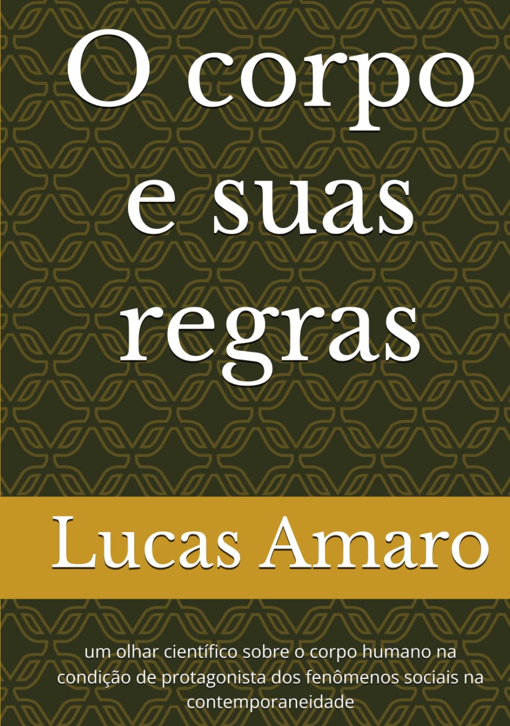 O corpo e suas regras: um olhar científico sobre o corpo humano na condição de protagonista dos fenômenos sociais na contemporaneidade