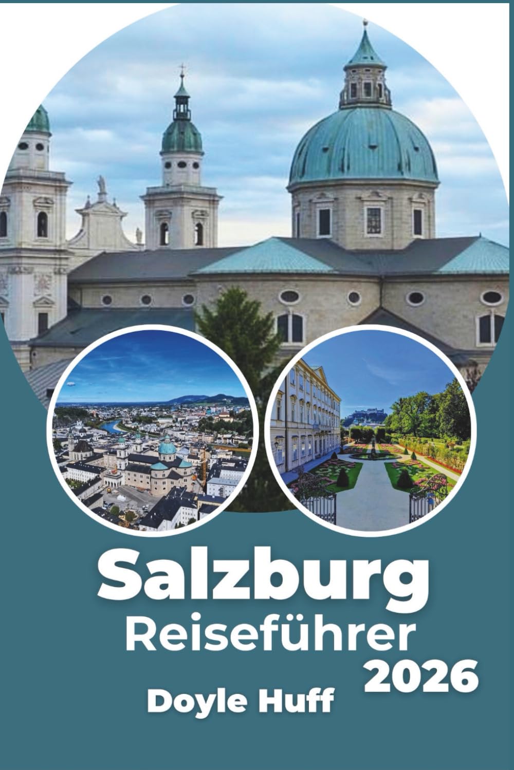 Salzburg Reiseführer 2026: Entdecken Sie die alpine Kultur, die imperiale Architektur und die Bergdörfer.