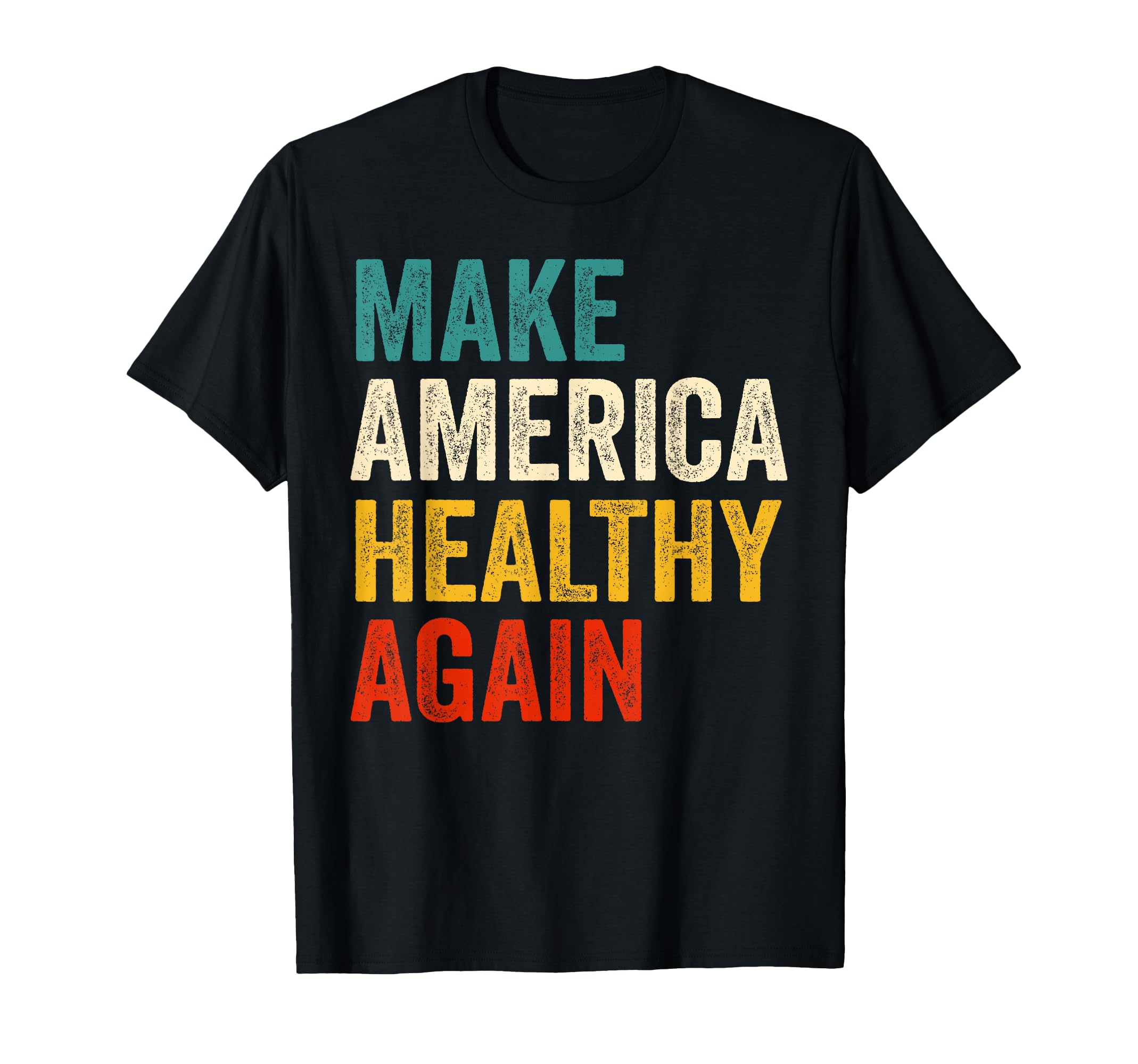 Make America Healthy Again TeeMake America Healthy Again T-Shirt