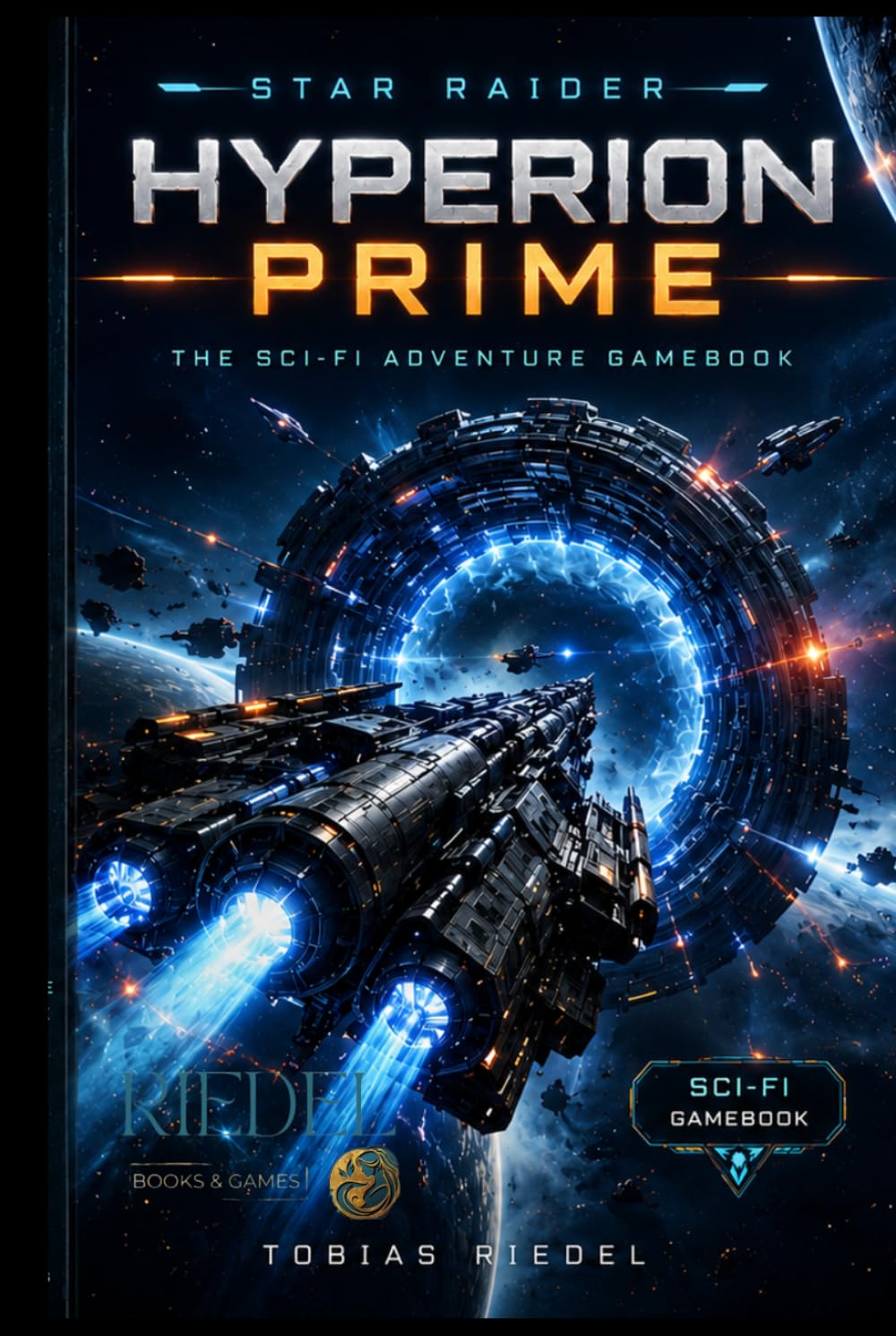 Star Raider | Hyperion Prime | Sci-Fi Adventure Gamebook | Noir Edition: Sci-Fi - Fantasy - SOLO - Adventure - RPG | Role-playing Game | Tobias Riedel