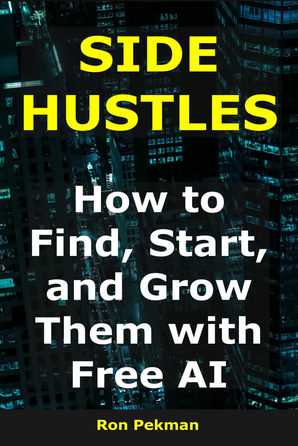 Side Hustles: How to Find, Start, and Grow Them with AI (AI for Entrepreneurs)
