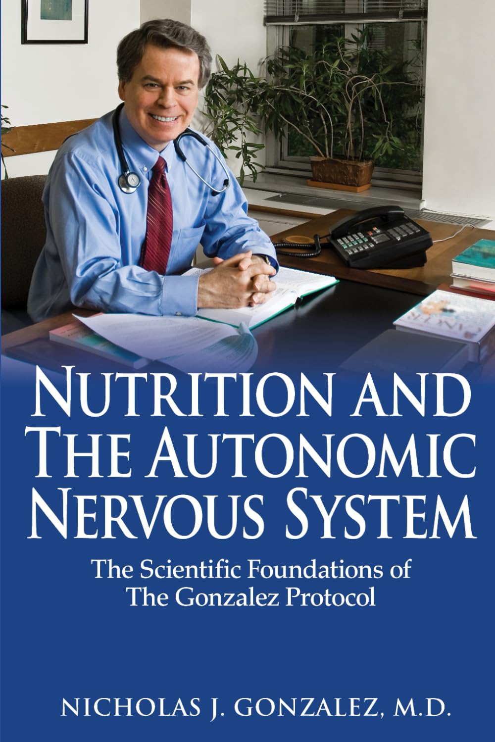Nutrition and the Autonomic Nervous System: The Scientific Foundations of the Gonzalez Protocol