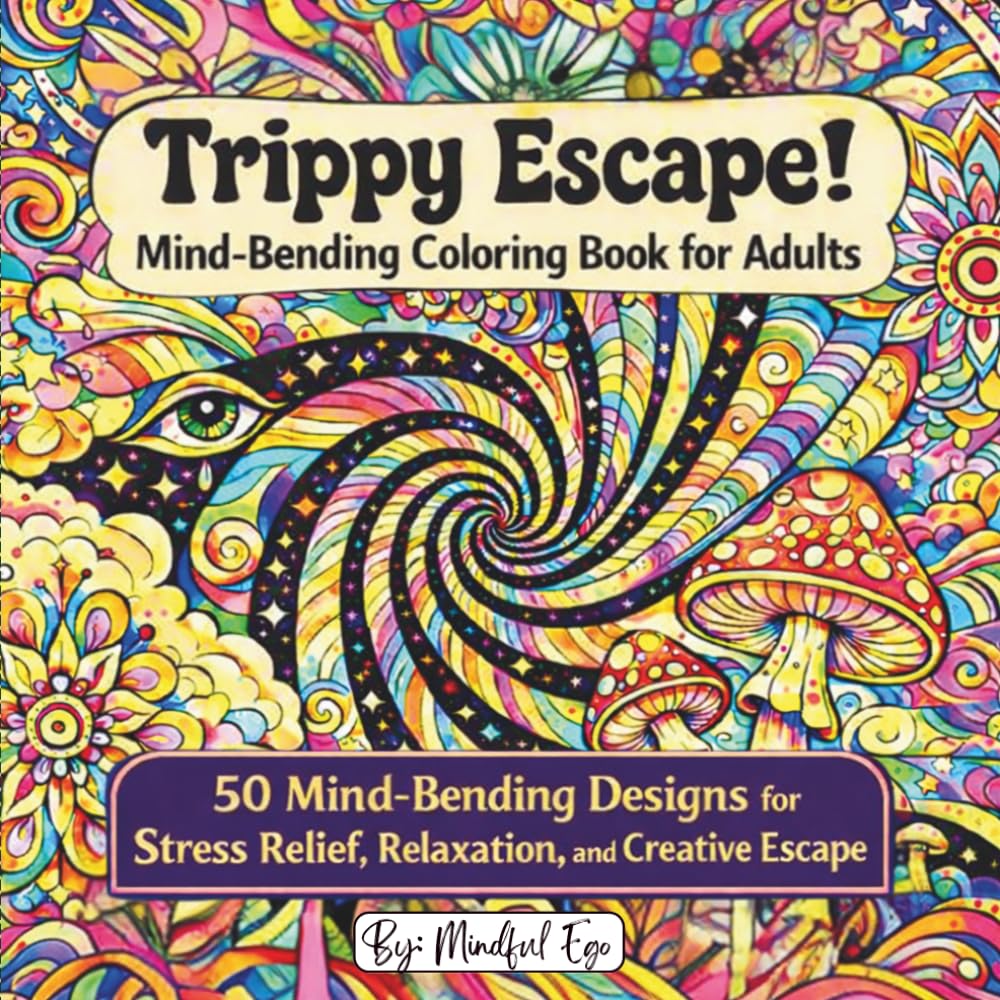 Trippy Escape! Mind-Bending Coloring Book for Adults: 50 Psychedelic Patterns to Relax Your Mind and Boost Creativity (Trippy Escape! Coloring Book Series)