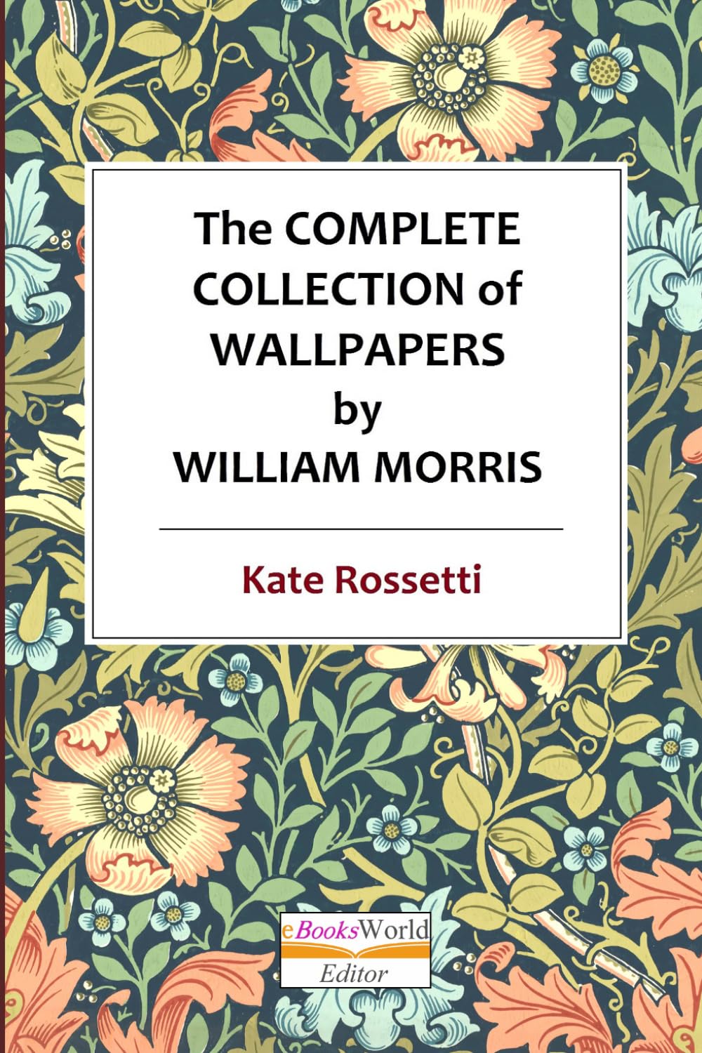 The Complete Collection of Wallpapers by William Morris