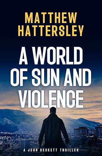 A World of Sun and Violence (The John Beckett Series Book 3)