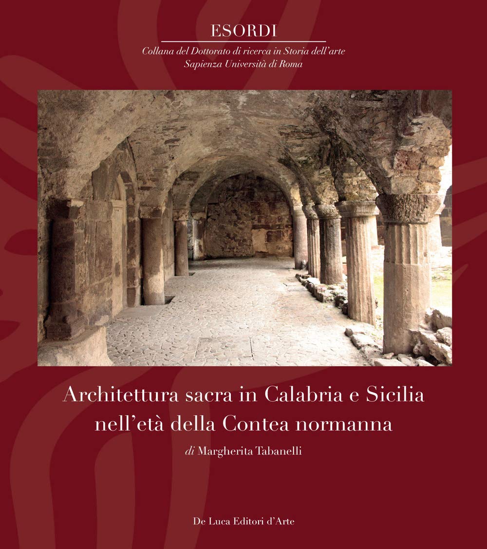 Architettura Sacra In Calabria E Sicilia Nell'età Della Contea Normanna. Ediz. Illustrata - 4