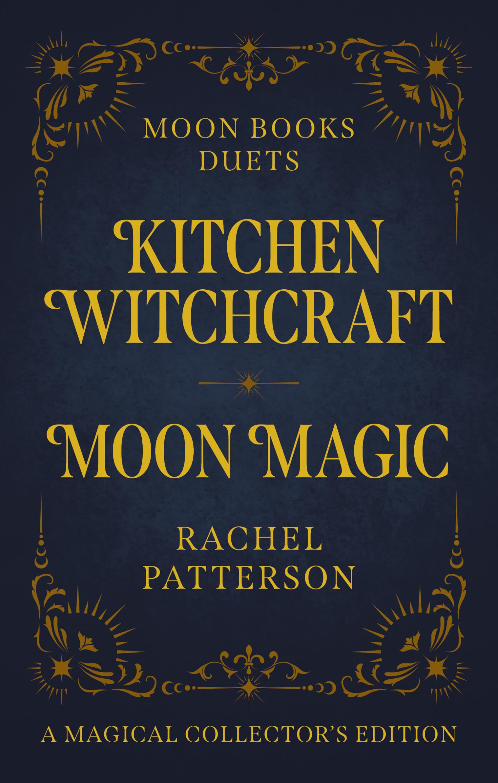 Moon Books Duets - Kitchen Witchcraft & Moon Magic: Collector's Edition