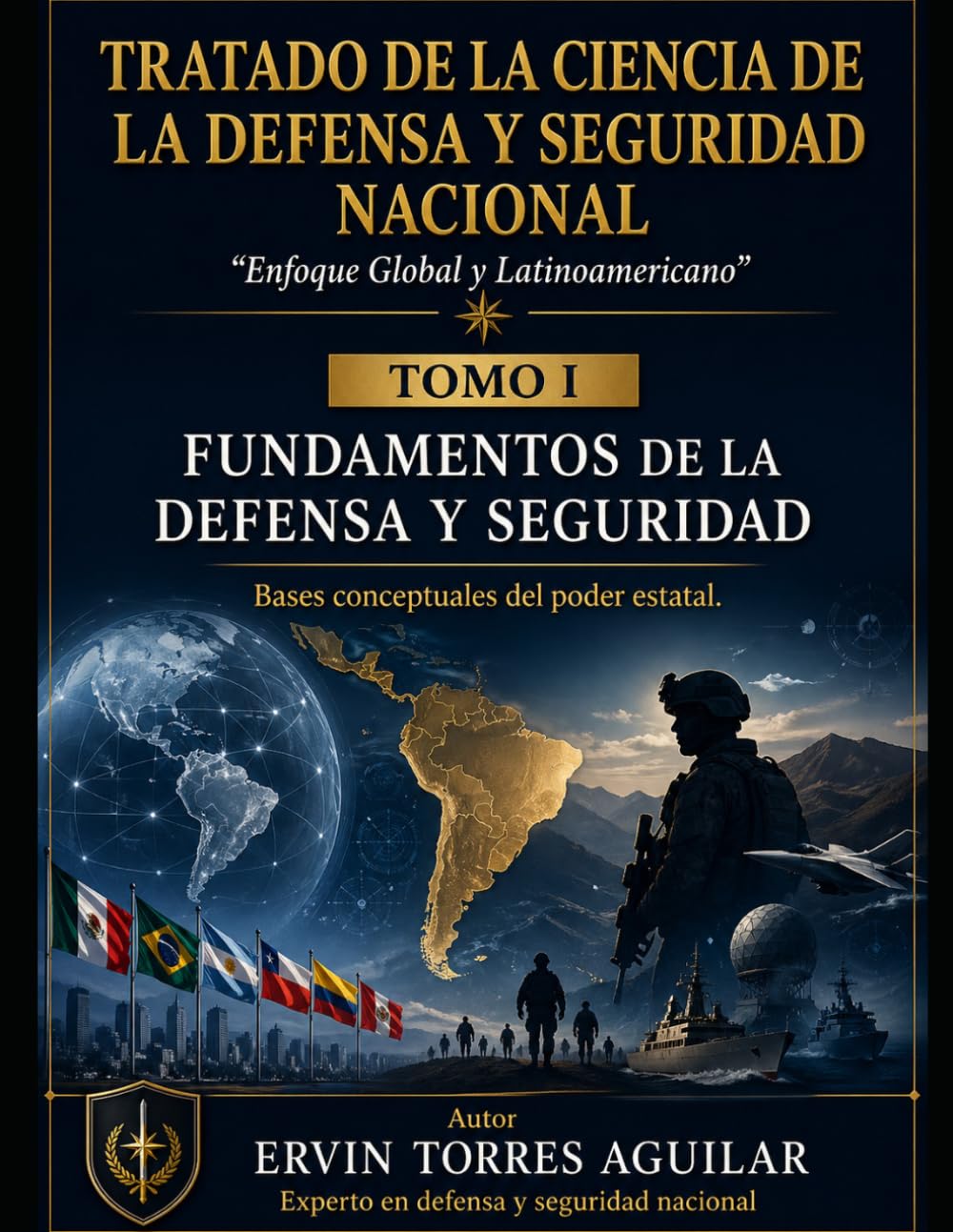 TOMO I: FUNDAMENTOS DE LA DEFENSA Y SEGURIDAD: Bases conceptuales del poder estatal (Ciencia de defensa y seguridad nacional)