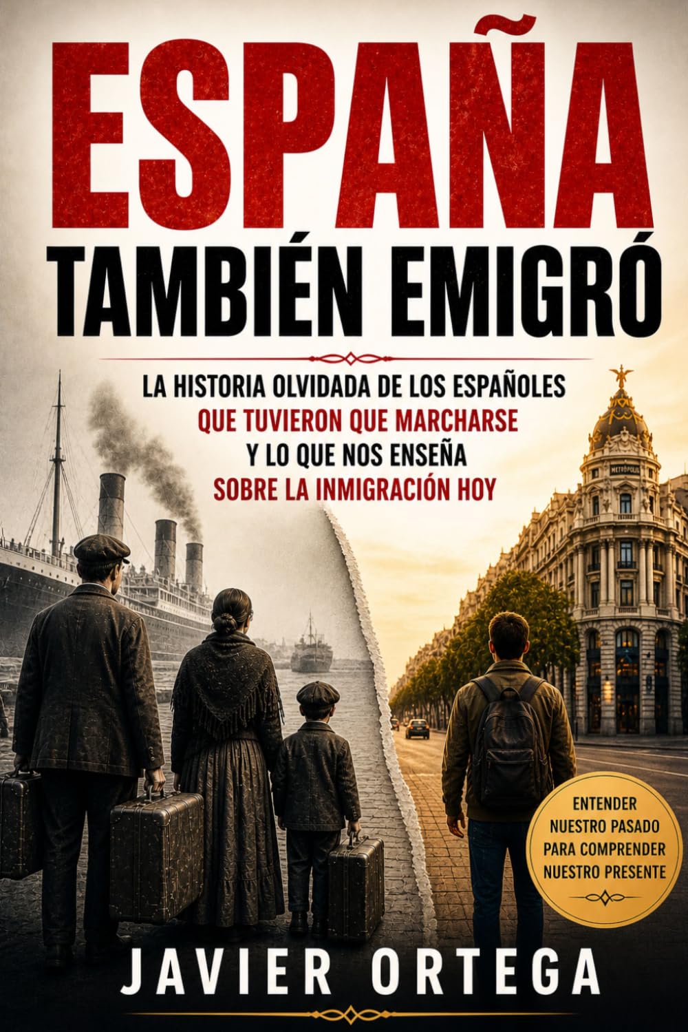 ESPAÑA TAMBIÉN EMIGRÓ: La Historia Olvidada de los Españoles que Tuvieron que Marcharse y lo que nos Enseña sobre la Inmigración Hoy