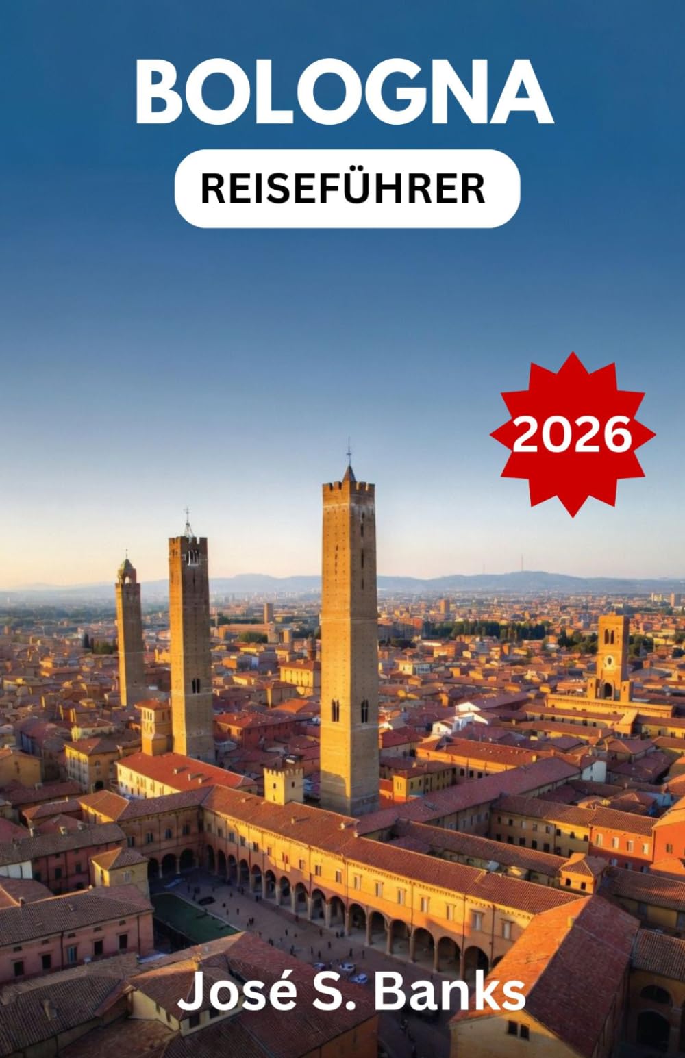 BOLOGNA-REISEFÜHRER 2026: Entdecken Sie historische Straßen, vielfältige Aromen und die Seele des kulturellen Herzens Norditaliens.
