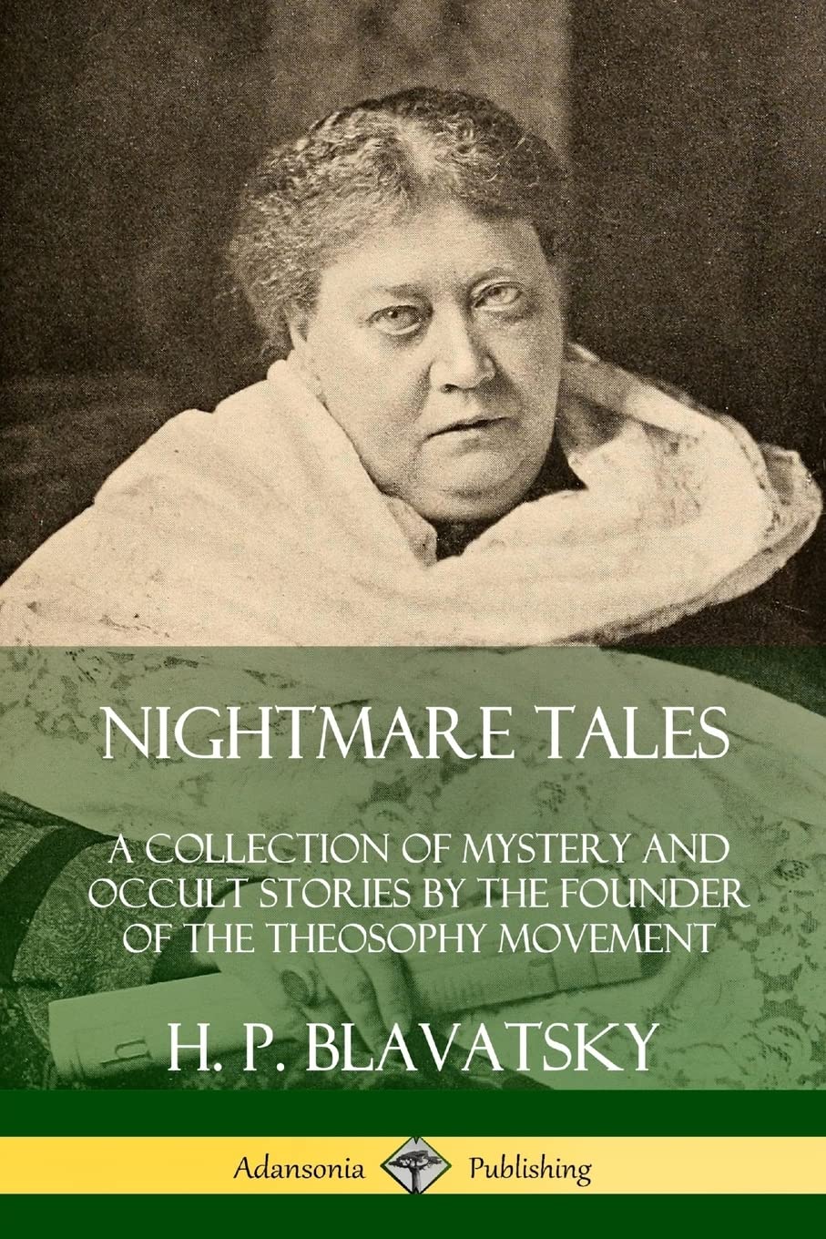 Nightmare Tales: A Collection of Mystery and Occult Stories by the Founder of the Theosophy Movement