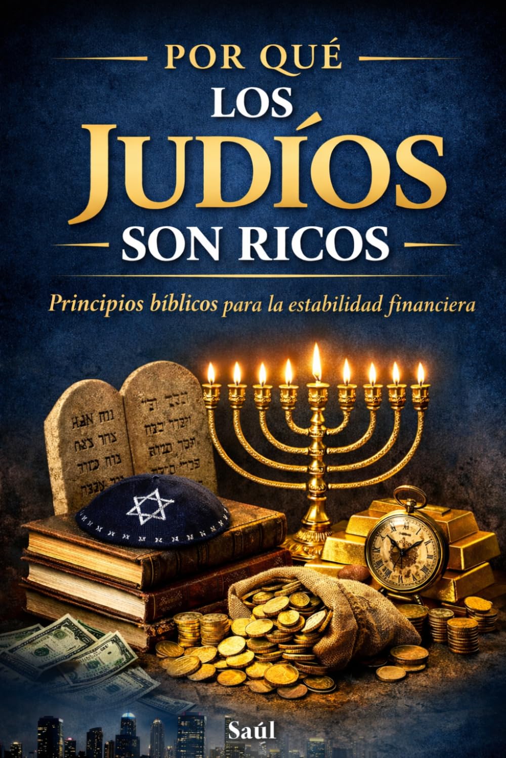POR QUÉ LOS JUDÍOS SON RICOS: Principios Bíblicos Para La Estabilidad Financiera