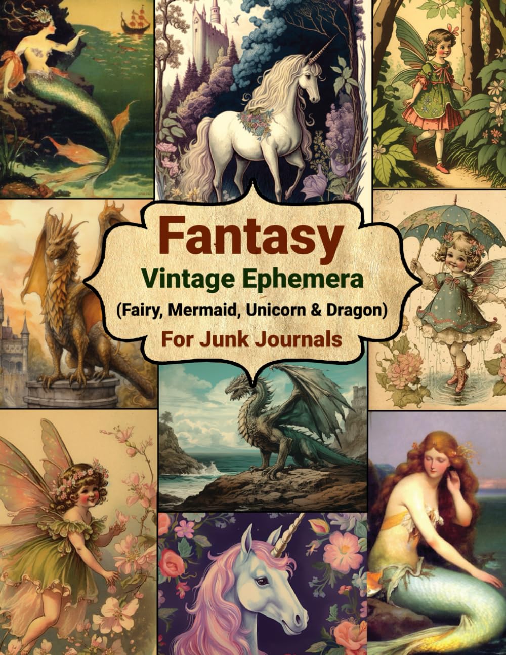 Fantasy Vintage Ephemera (Fairy, Mermaid, Unicorn & Dragon) For Junk Journals: Over 110 Piece Collection of Mythology Ephemera for Junk Journals, ... Collage and Many Other Paper Crafts